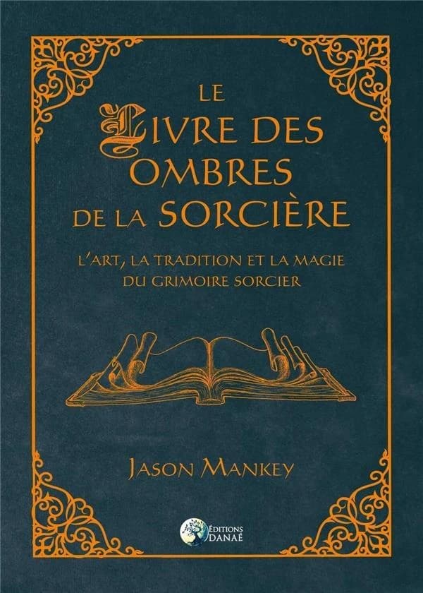 Le livre des ombres de la sorcière ; l'art, la tradition et la magie du grimoire sorcier