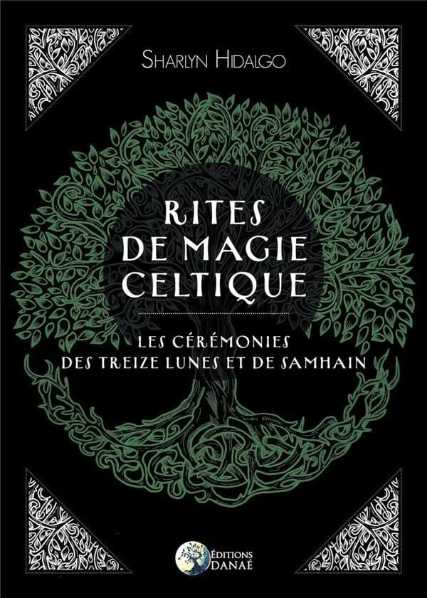 Rites de magie celtique : les cérémonies des treize lunes et de Samhain