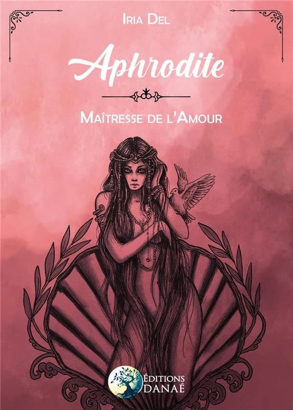 Aphrodite : maîtresse de l'amour