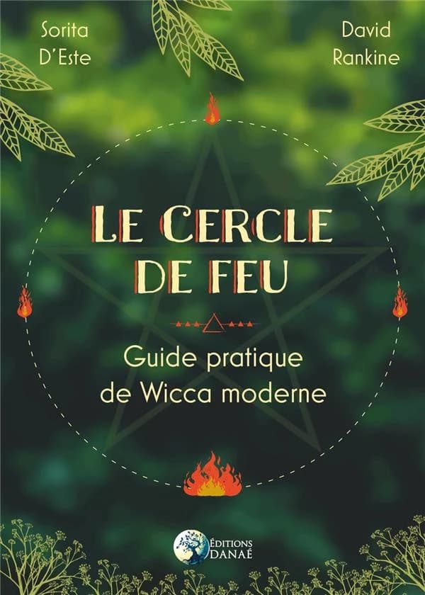 Le cercle de feu : guide pratique de wicca moderne