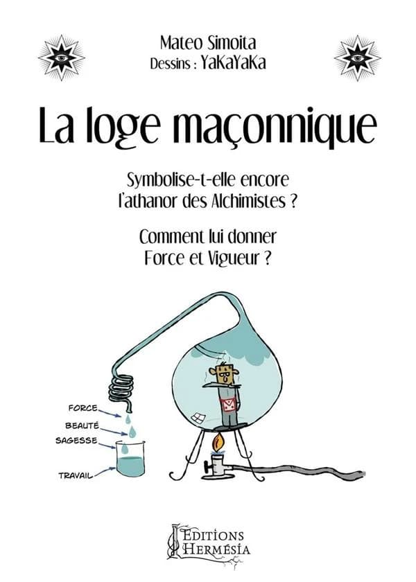 La loge maçonnique : symbolise-t-elle encore l'athanor des alchimistes ?, comment lui donner force et vigueur ?
