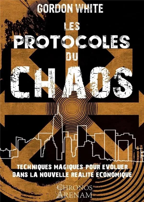 Les protocoles du chaos ; techniques magiques pour évoluer dans la nouvelle réalité économique