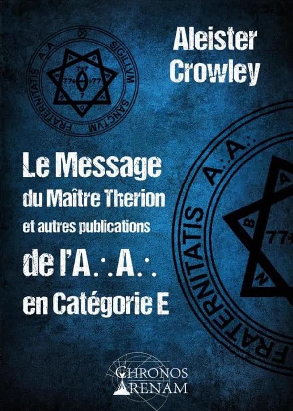 Le message du maître Therion ; et autres publications de l'AA en catégorie E