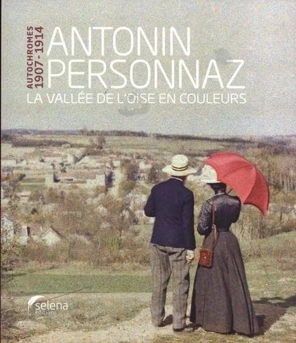 Antonin Personnaz, La vallée de l'Oise en couleurs : autochromes 1907-1914 : [exposition, Pontoise, Musée Camille-Pissarro, 27 juin-3 octobre 2021]