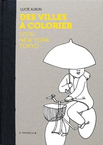 Des villes à colorier : Lyon New-York Tokyo : [album à colorier]