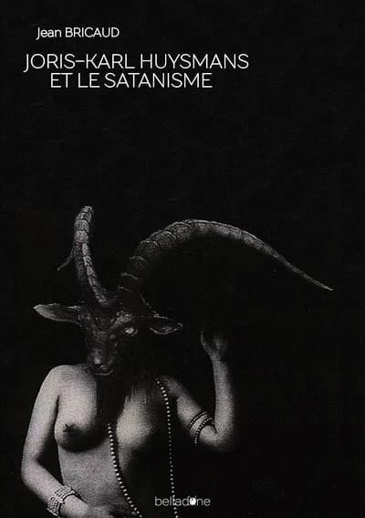 Joris-Karl Huysmans et le satanisme : d'après des documents inédits