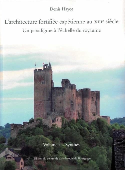 L'architecture fortifiée capétienne au XIIIe siècle : un paradigme à l'échelle du royaume. Volume I, Synthèse