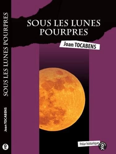 Sous les lunes pourpres : polar historique