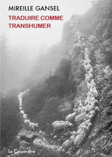 Traduire comme transhumer (Nouvelle éd. revue et augmentée) Mireille Gansel ; préface de Jean-Claude Duclos