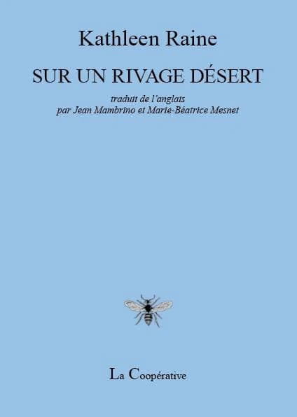 Sur un rivage désert (Éd. bilingue) Kathleen Raine ; traduit de l'anglais par Jean Mambrino et Marie-Béatrice Mesnet