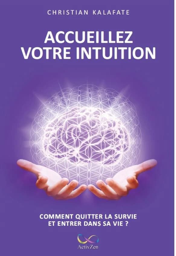 Accueillez votre intuition : comment quitter la survie et entrer dans la vie ?