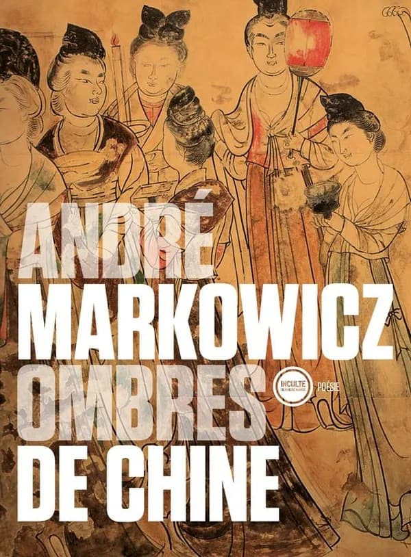 Ombres de Chine : douze poètes de la dynastie Tang (680-870) et un épilogue