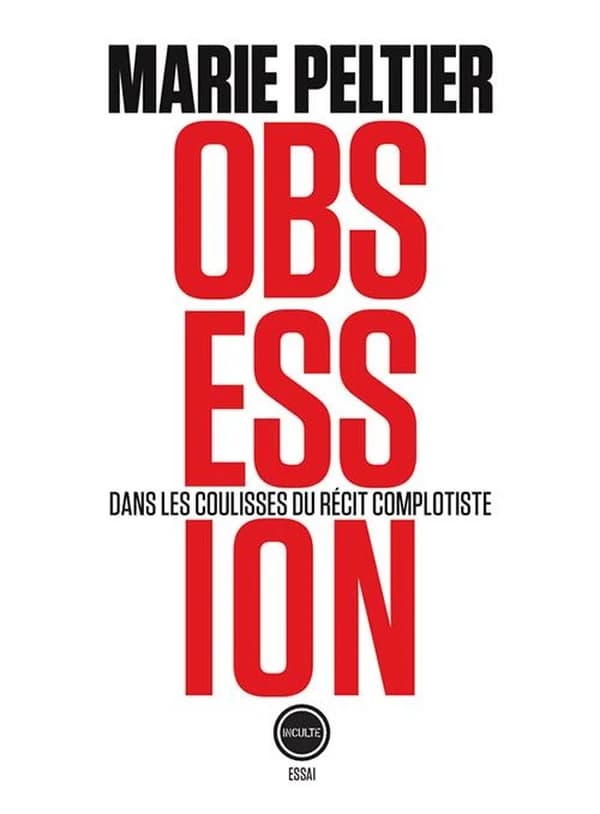 Obsession : dans les coulisses du récit complotiste