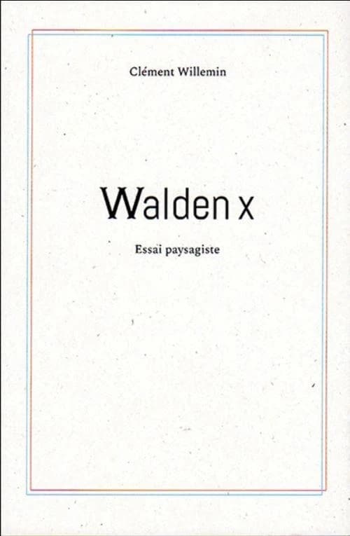 Walden X : essai paysagiste