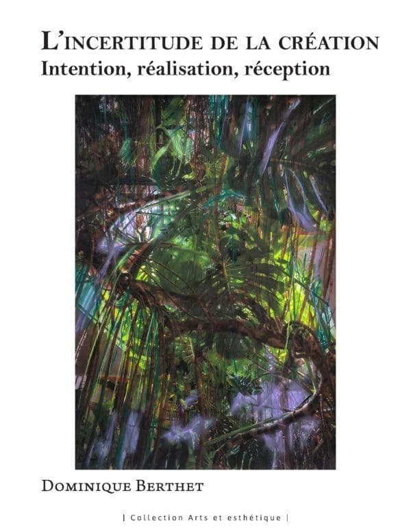L'incertitude de la création : intention, réalisation, réception