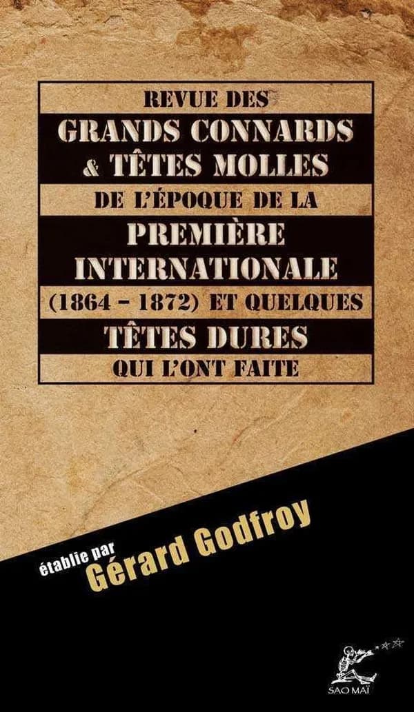 Revue des grands connards & têtes molles de l'époque de la première internationale (1864-1872) et quelques têtes dures qui l'ont faite