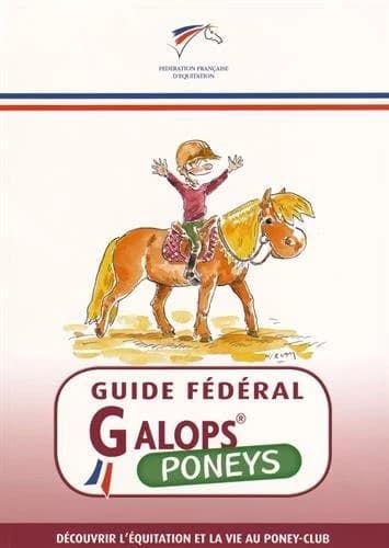 Guide fédéral galops poneys : découvrir l'équitation et la vie au poney-club (3e éd.) Fédération française d'équitation