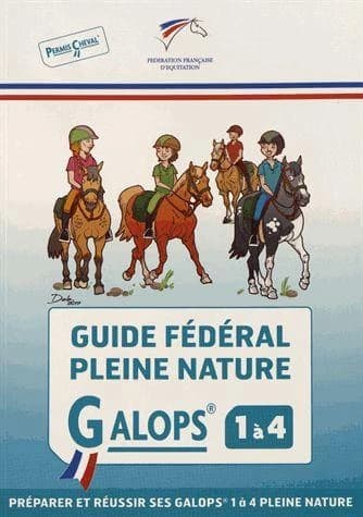 Guide fédéral Galops 1 à 4 : préparer et réussir ses galops 1 à 4 pleine nature : permis cheval
