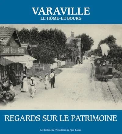 Varaville : le bourg, le Hôme : regards sur le patrimoine