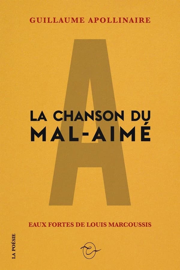 La chanson du mal-aimé : poème extrait du recueil "Alcools" : 1913