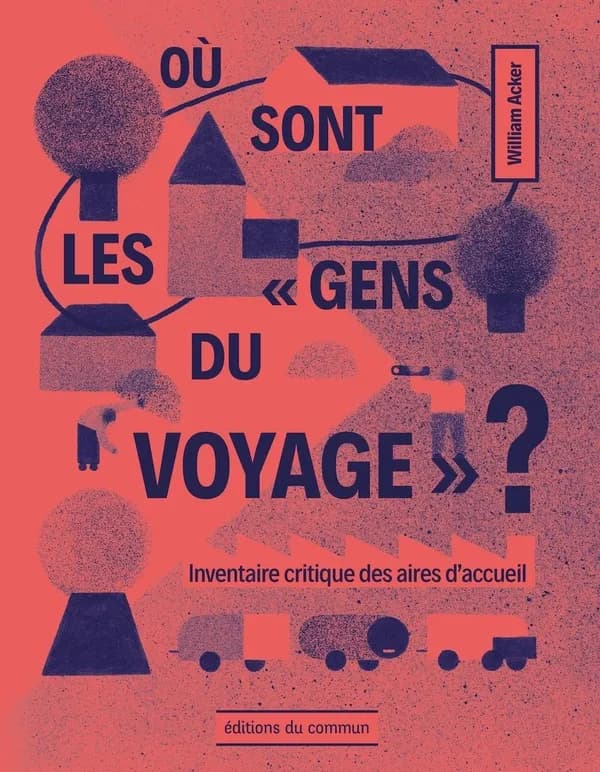 Où sont les « gens du voyage » ? : Inventaire critique des aires d'accueil