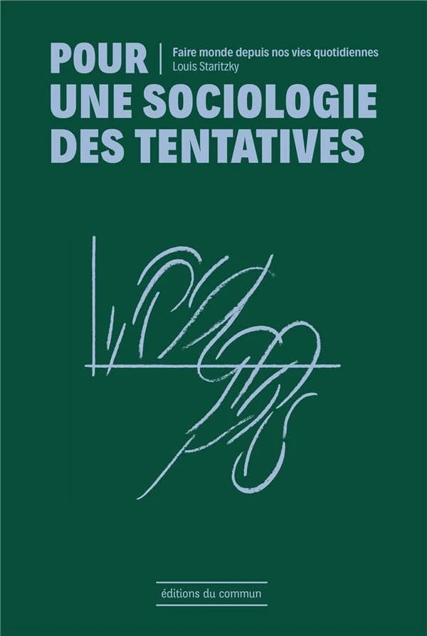 Pour une sociologie des tentatives : Faire monde depuis nos vies quotidiennes