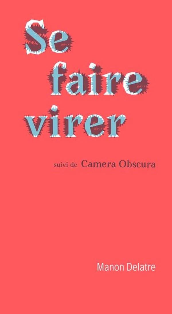 Se faire virer ; suivi de Camera obscura