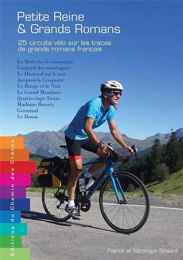 Petite reine &  grands romans ; 25 circuits vélo sur les traces de grands romans français