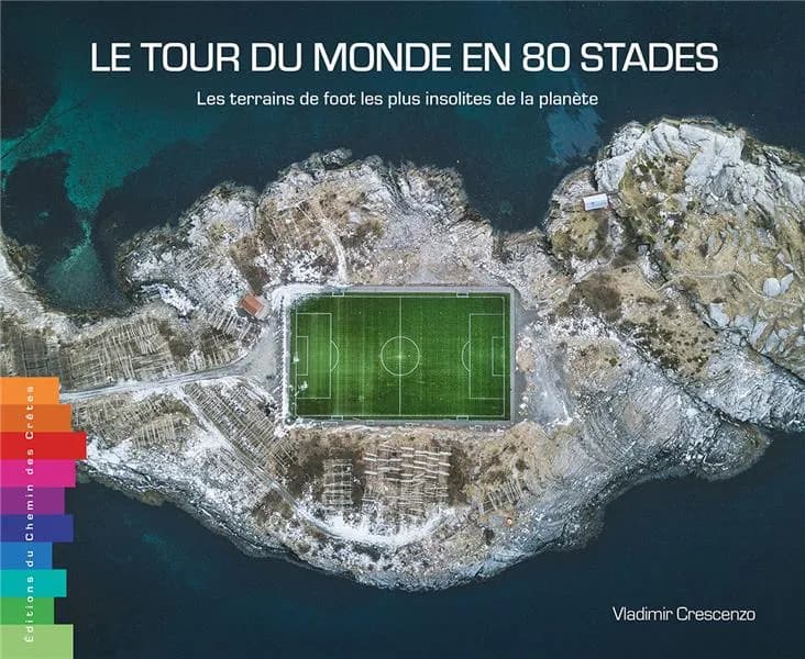 Le tour du monde en 80 stades : les terrains de foot les plus insolites de la planète