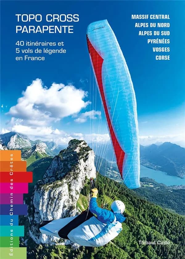 Topo cross parapente : 40 itinéraires et 5 vols de légende en France