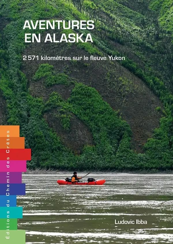 Aventures en Alaska : 2571 kilomètres sur le fleuvr Yukon