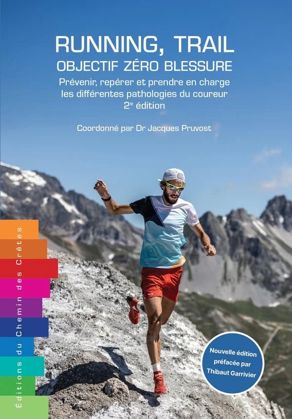 Running, trail : objectif zéro blessure : prévenir, repérer et prendre en charge les différentes pathologies du coureur (Nouvelle éd.)