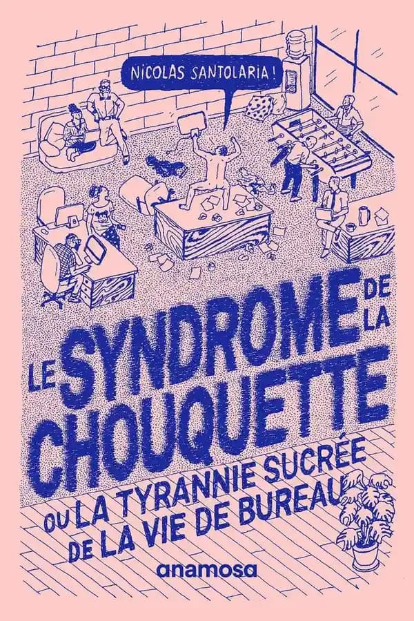 Le syndrôme de la chouquette : Ou la tyrannie sucrée de la vie de bureau : Ou la tyrannie sucrée de la vie de bureau
