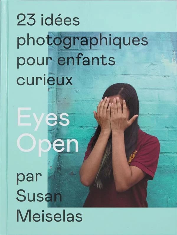 Eyes open : 23 idées photographiques pour enfants curieux