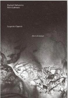 La grotte Chauvet, hors du temps