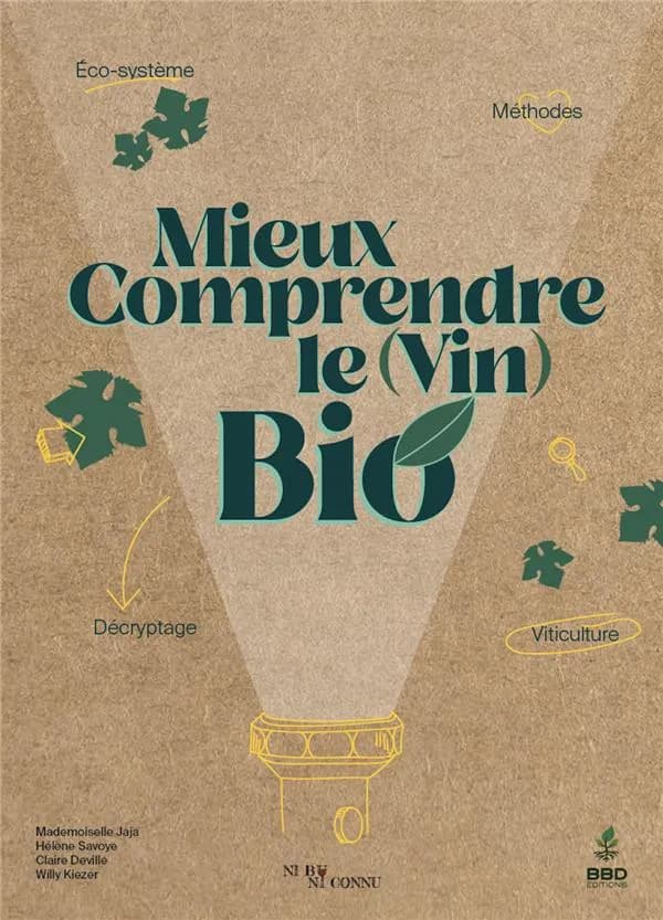 Mieux comprendre le (vin) bio : éco-système, méthodes, décryptage, viticulture & vinification