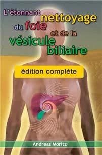 L'étonnant nettoyage du foie et de la vésicule biliaire (Éd. complète) Andreas Moritz