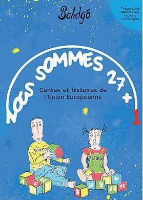 Nous sommes 27 + 1 : contes et histoires de l'Union européenne