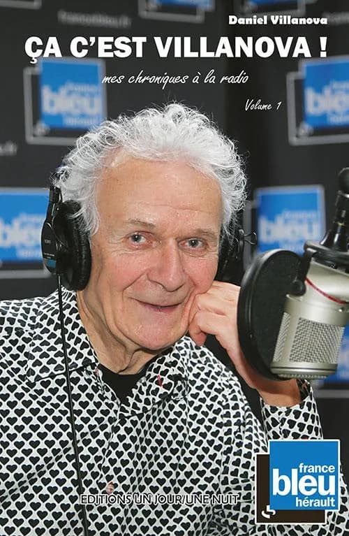 Ça c'est Villanova ! : mes chroniques à la radio, France bleu Hérault. Volume 1, Septembre 2016-janvier 2017