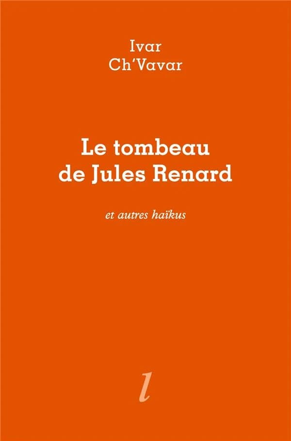 Le Tombeau de Jules Renard : et autres haïkus