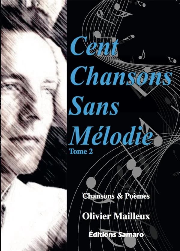 Cent chansons sans mélodie : chansons & poèmes. Tome 2