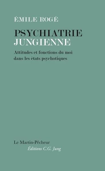 Psychiatrie jungienne : attitudes et fonctions du moi dans les états psychotiques