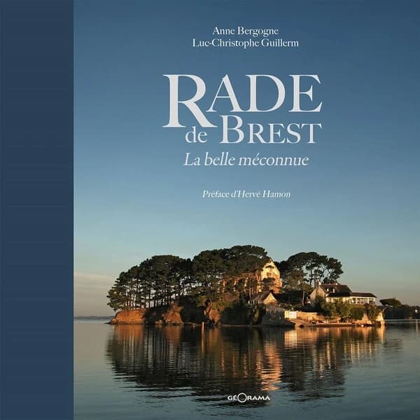 Rade de Brest : la belle méconnue (2e éd.) Anne Bergogne ; [photographies de] Luc-Christophe Guillerm