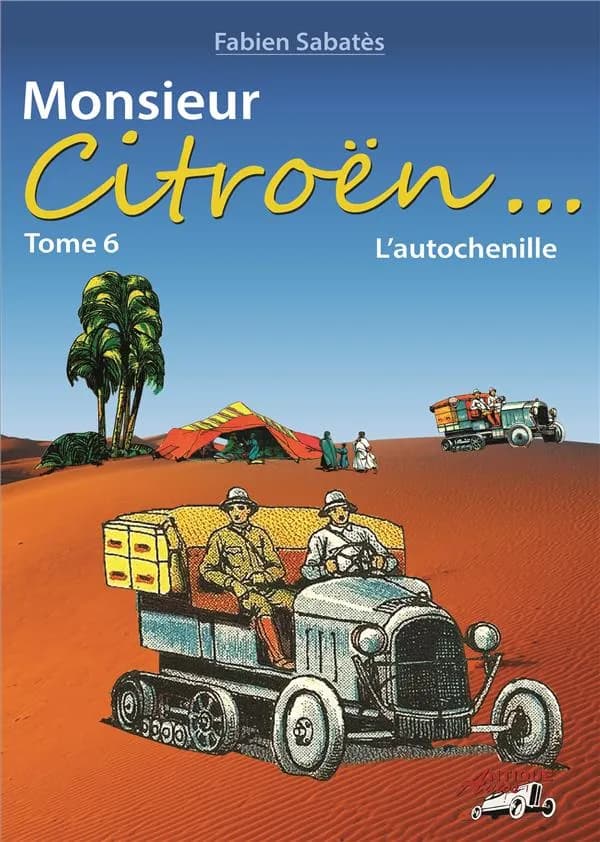 Monsieur Citroën... : Tome 6, L'autochenille