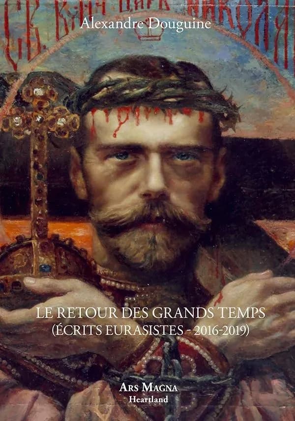 Le retour des grands temps : écrits eurasistes, 2016-2019