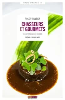 Chasseurs et gourmets ou L'art d'accomoder [sic] le gibier