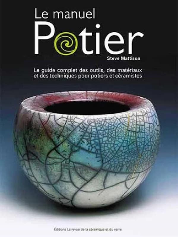 Potier : le manuel : le guide complet des outils, des matériaux et des techniques pour potiers et céramistes