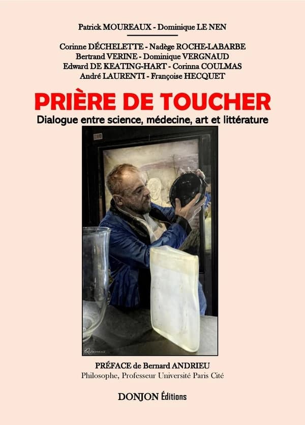 Prière de toucher : Dialogue entre science, médecine, art et littérature