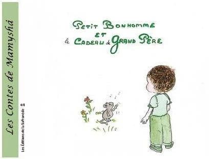 Petit bonhomme et le cadeau de grand-père : un conte de Mamyshâ