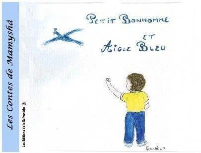 Petit bonhomme et Aigle bleu : un conte de Mamyshâ